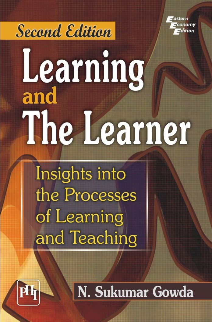LEARNING AND THE LEARNER: INSIGHTS INTO THE PROCESSES OF LEARNING AND TEACHING