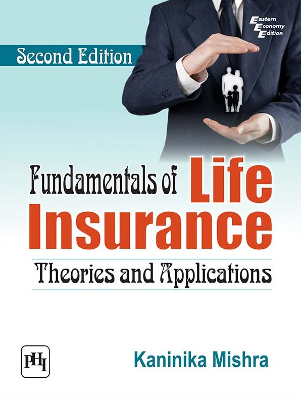 FUNDAMENTALS OF LIFE INSURANCE Theories and Applications