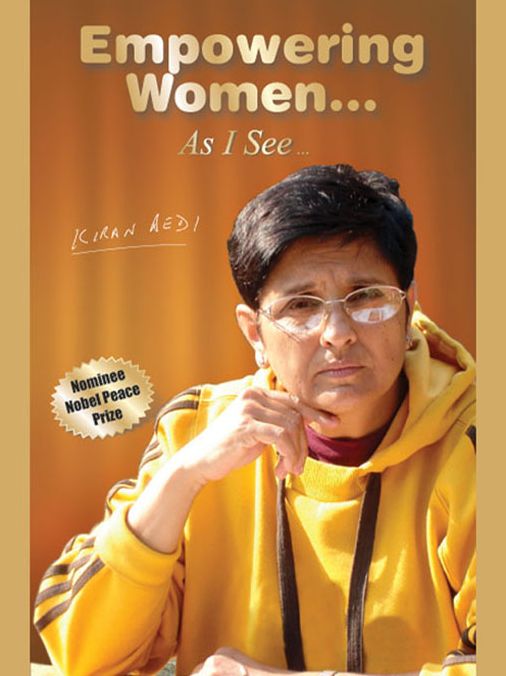 Empowering Women... As I See... by Kiran Bedi
