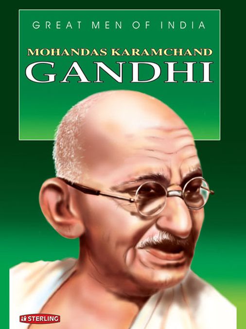 Great Men Of India: Mohandas Karamchand Gandhi