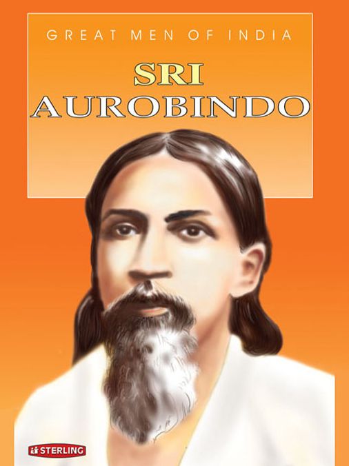Great Men Of India: SRI Aurobindo