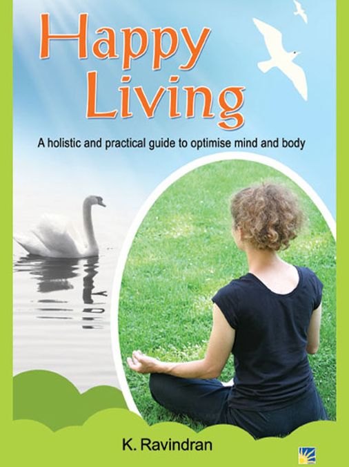Happy Living (A holistic and practical guide to optimise mind and body)
