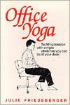 Office Yoga: Tackling Tension with Simple Stretches You Can Do at Your Desk