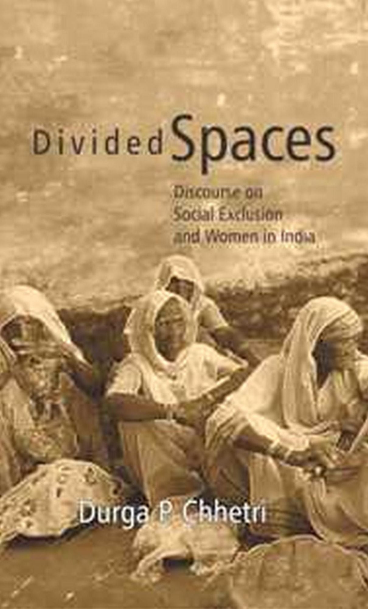 Divided Spaces: Discourse on Social Exclusion and Women in India