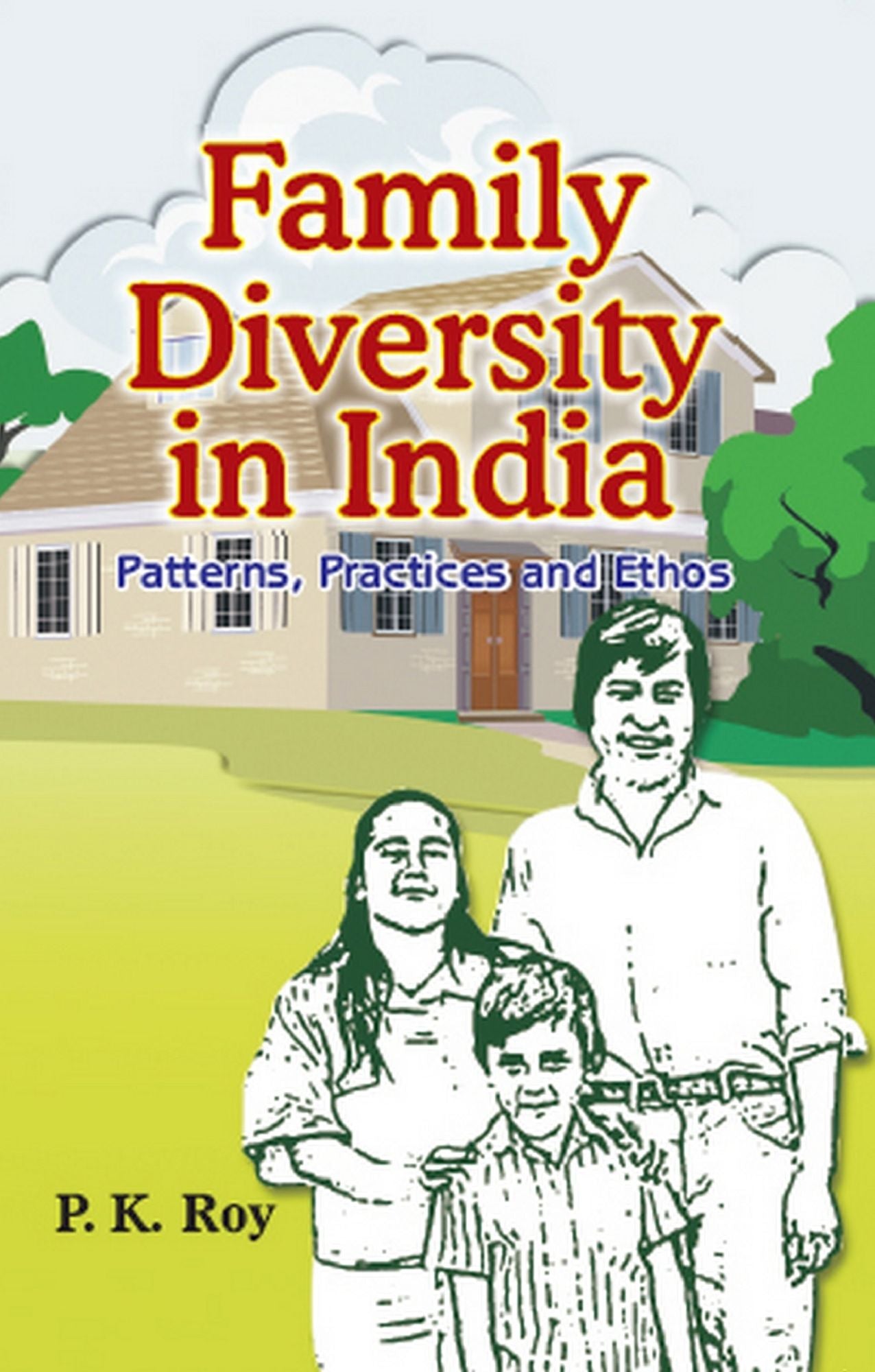 Family Diversity In India: Patterns, Practices and Ethos