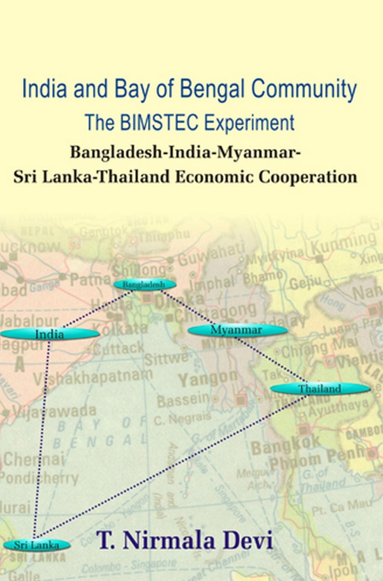 India And Bay of Bengal Community the Bimstec Experiment: Bangladesh-India-Myanmar-Sri Lanka-Thailand Economic Cooperation