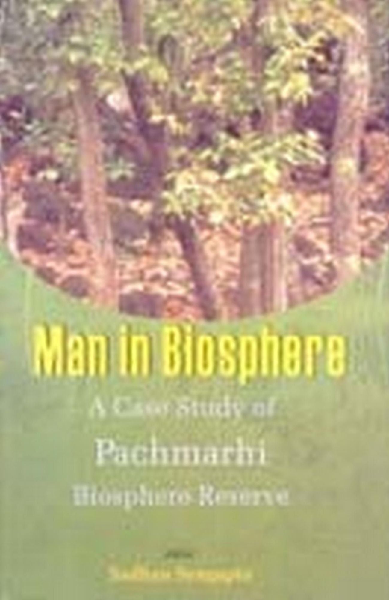 Man in Biosphere: A Case Study of Panchmarhi Biosphere Reserve