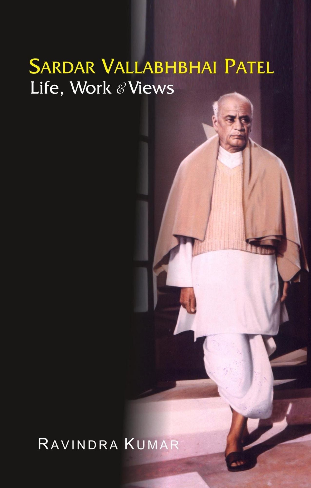Sardar Vallabhbhai Patel: Life, Work & Views