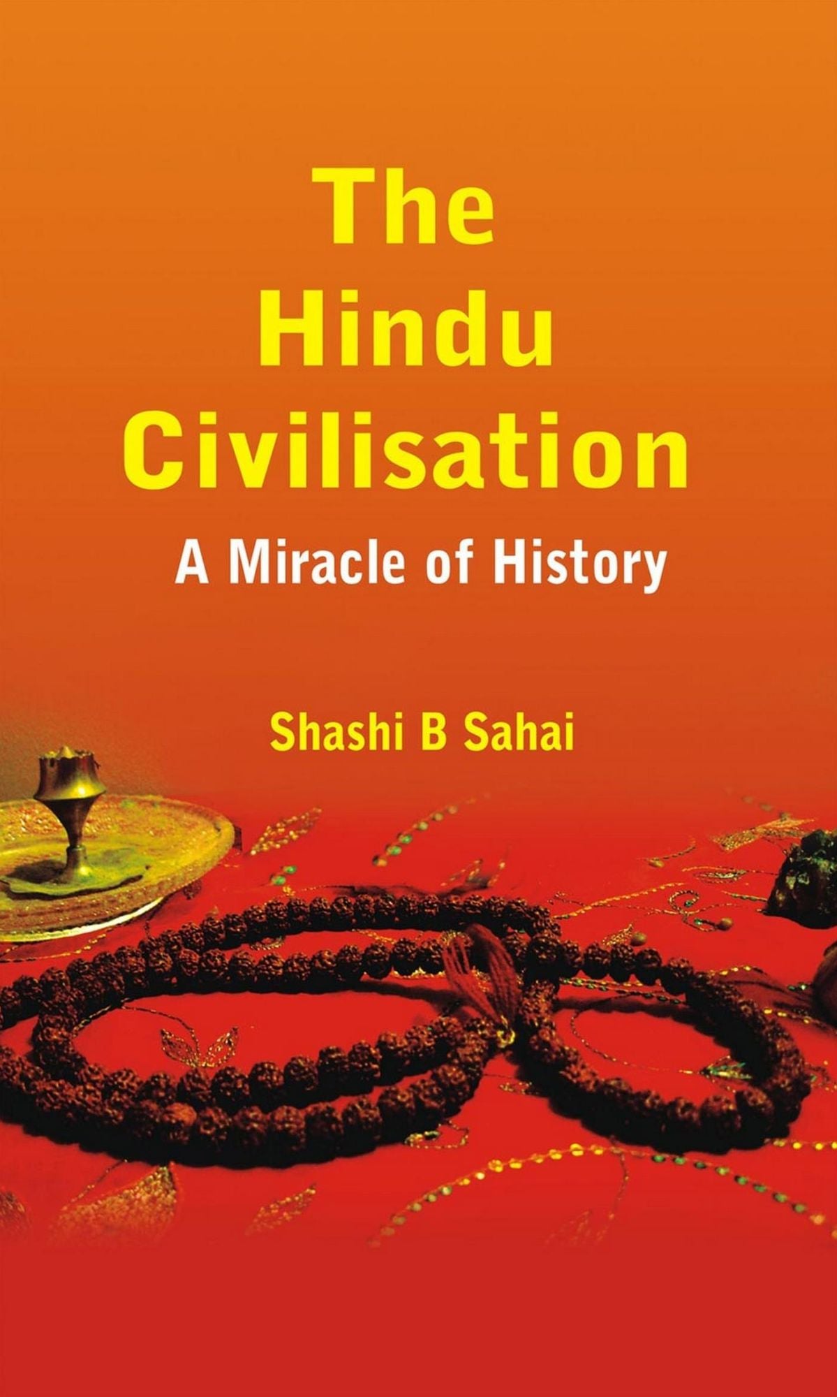 The Hindu Civilisation: A Miracle of History