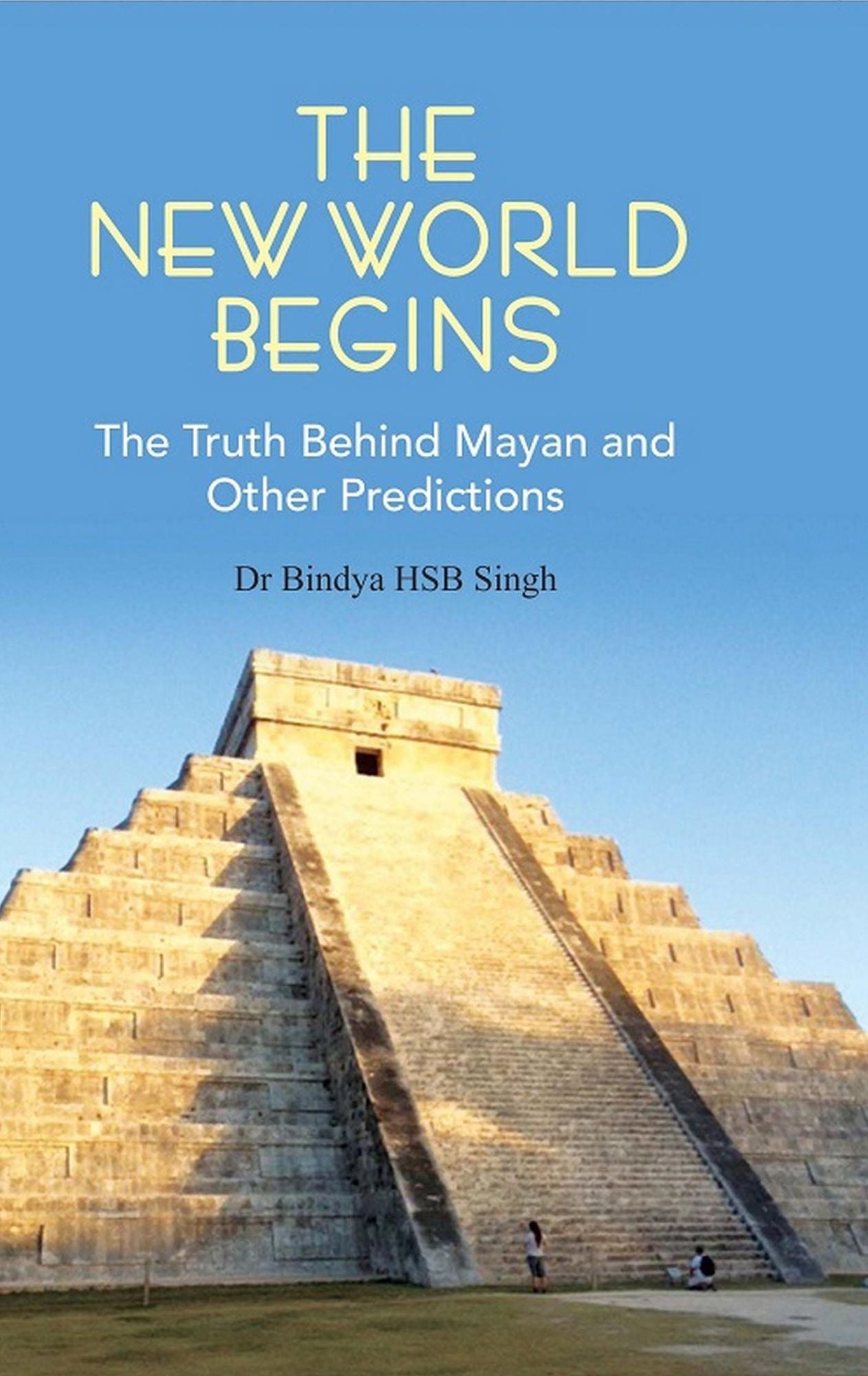 The New World Begins: The Truth behind Mayan and Other Predictions
