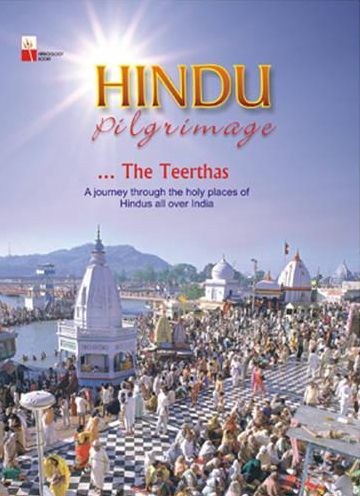 Hindu Pilgrimage: A journey through the holy places of Hindus all over India