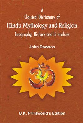 Classical Dictionary of Hindu Mythology and Religion
