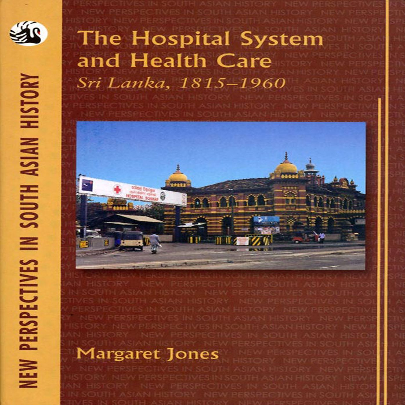 The Hospital System and Health Care: Sri Lanka, 1815-1960 (1 Edition)