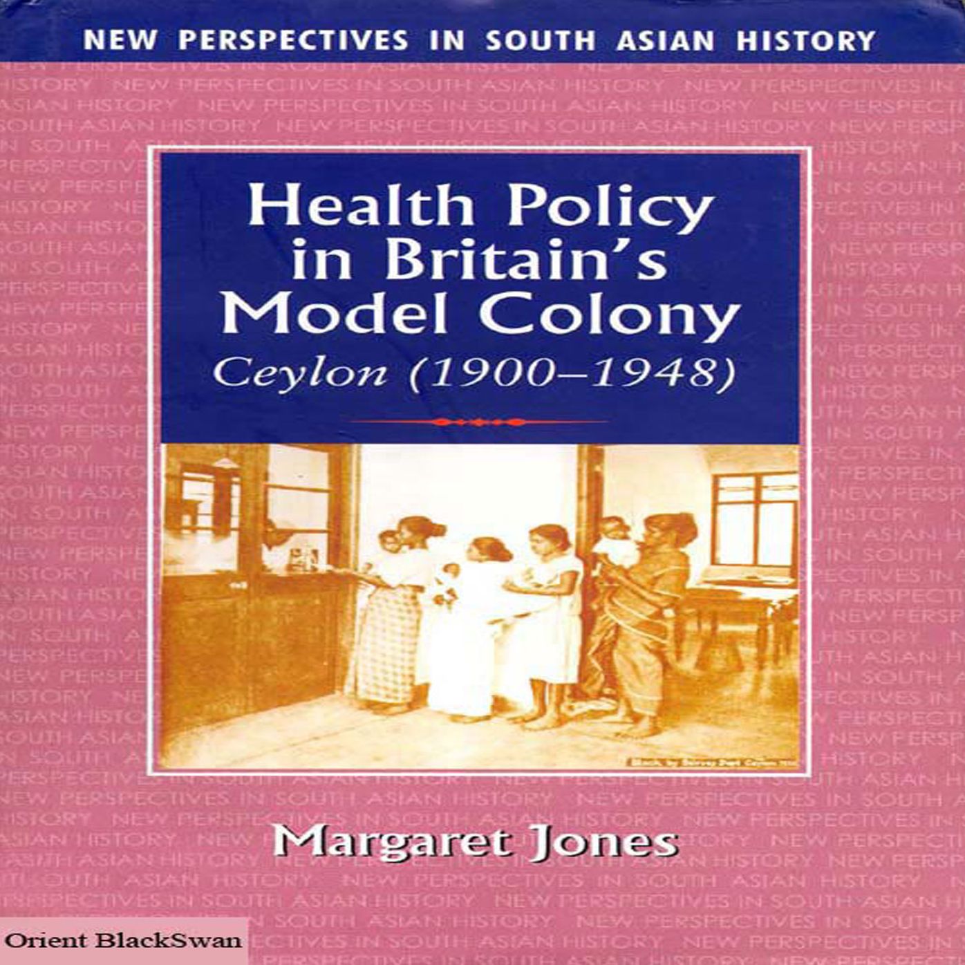 Health Policy in Britain's Model Colony -Ceylon (1900-1948)