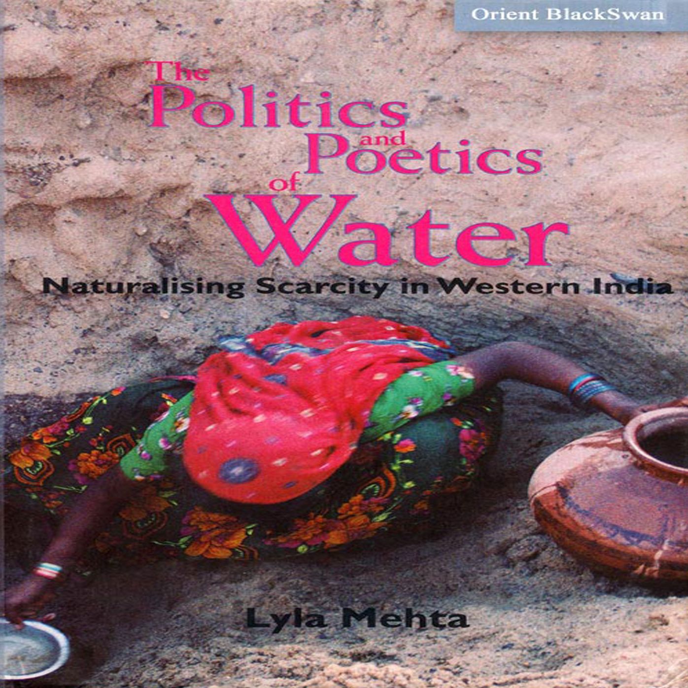 The Politics and Poetics of Water: Naturalising Scarcity in Western India