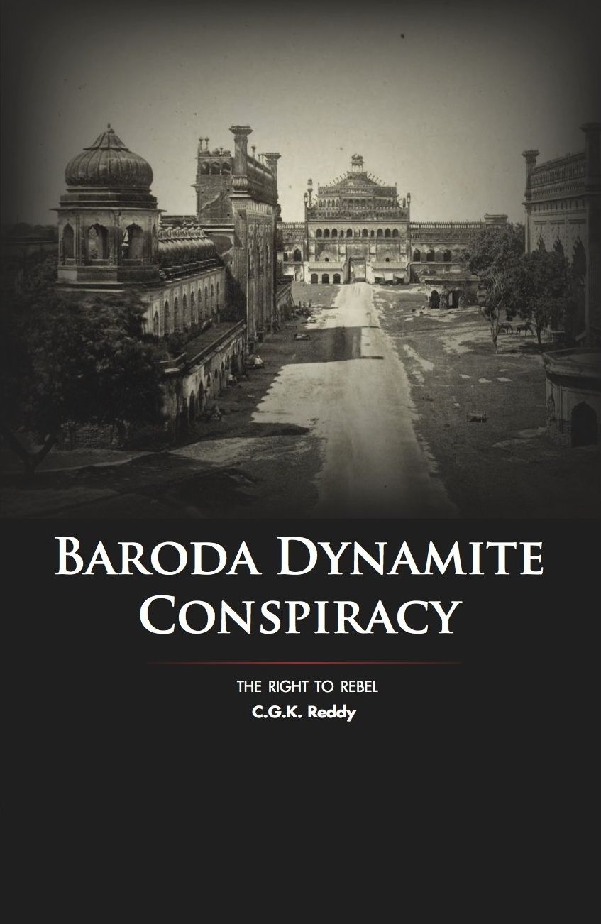 Baroda Dynamite Conspiracy: The Right to Rebel