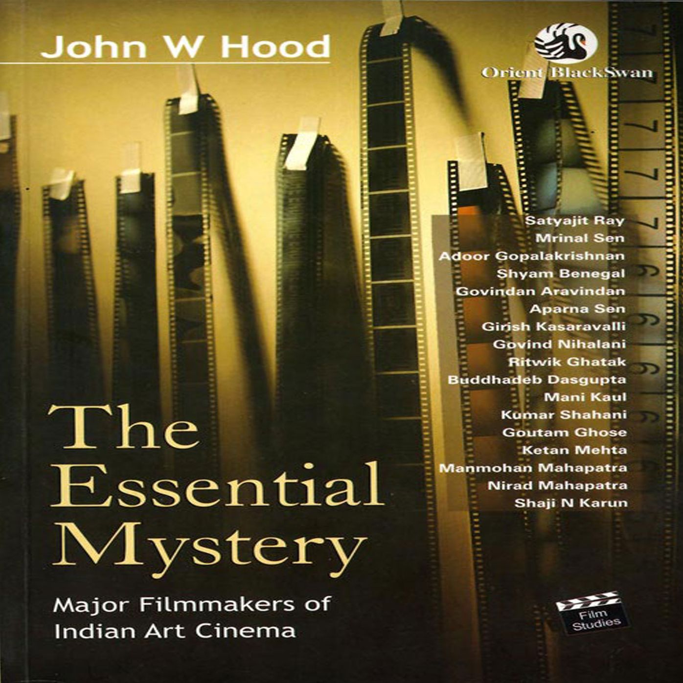 The Essential Mystery: Major Filmmakers of Indian Art Cinema