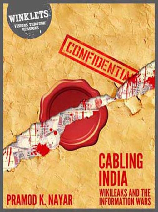 Cabling India: Wikileaks and the Information Wars