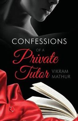 CONFESSIONS OF A PRIVATE TUTOR