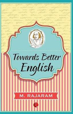 TOWARDS BETTER ENGLISH