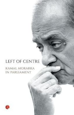 LEFT OF CENTRE: KAMAL MORARKA IN PARLIAMENT