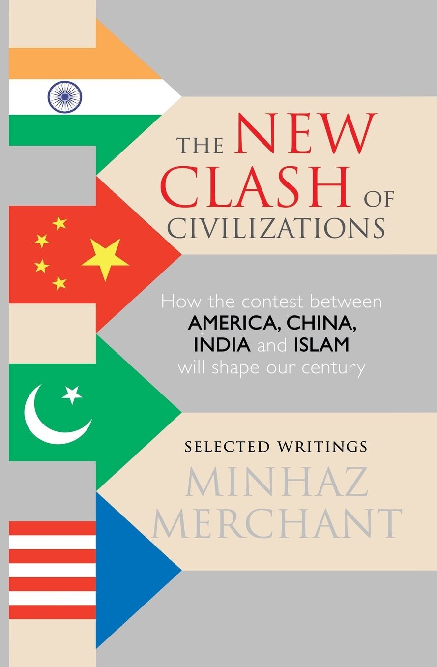 The New Clash of Civilizations: How the contest between America, China, India and Islam will shape our century