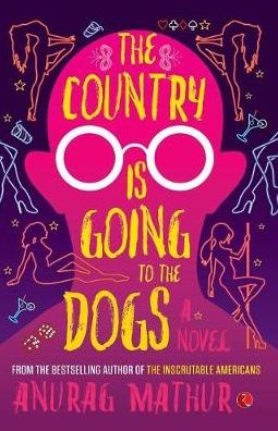 THE COUNTRY IS GOING TO THE DOGS: A Novel