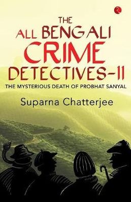 The All Bengali Crime Detectives II: The Mysterious Death of Probhat Sanyal