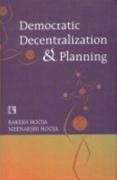 Democratic Decentralization and Planning: Essays on Panchayati Raj, District Planning, and Development Administration