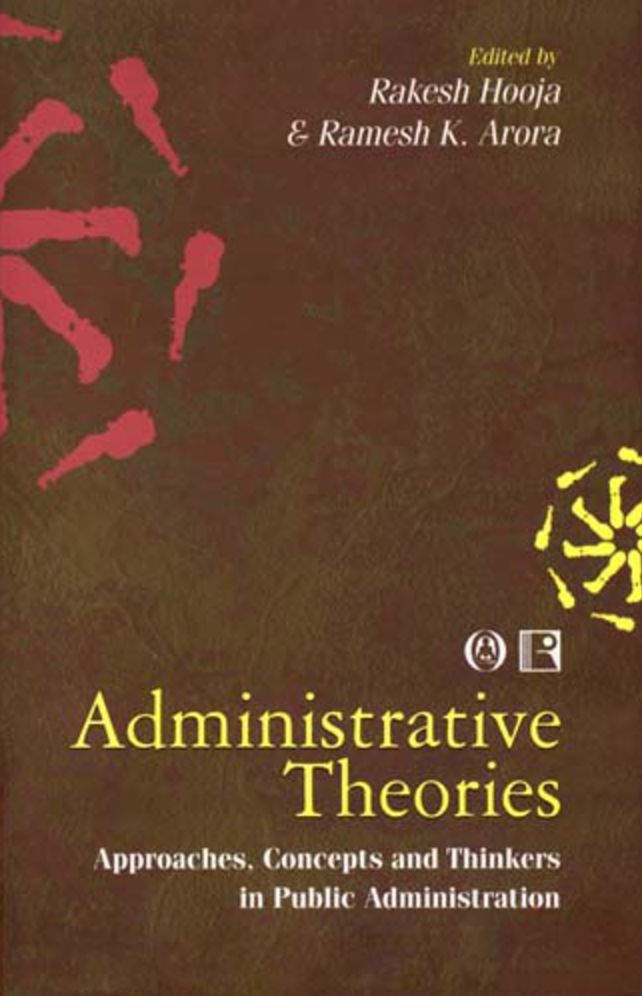 Administrative Theories: Approaches, Concepts, and Thinkers in Public Administration