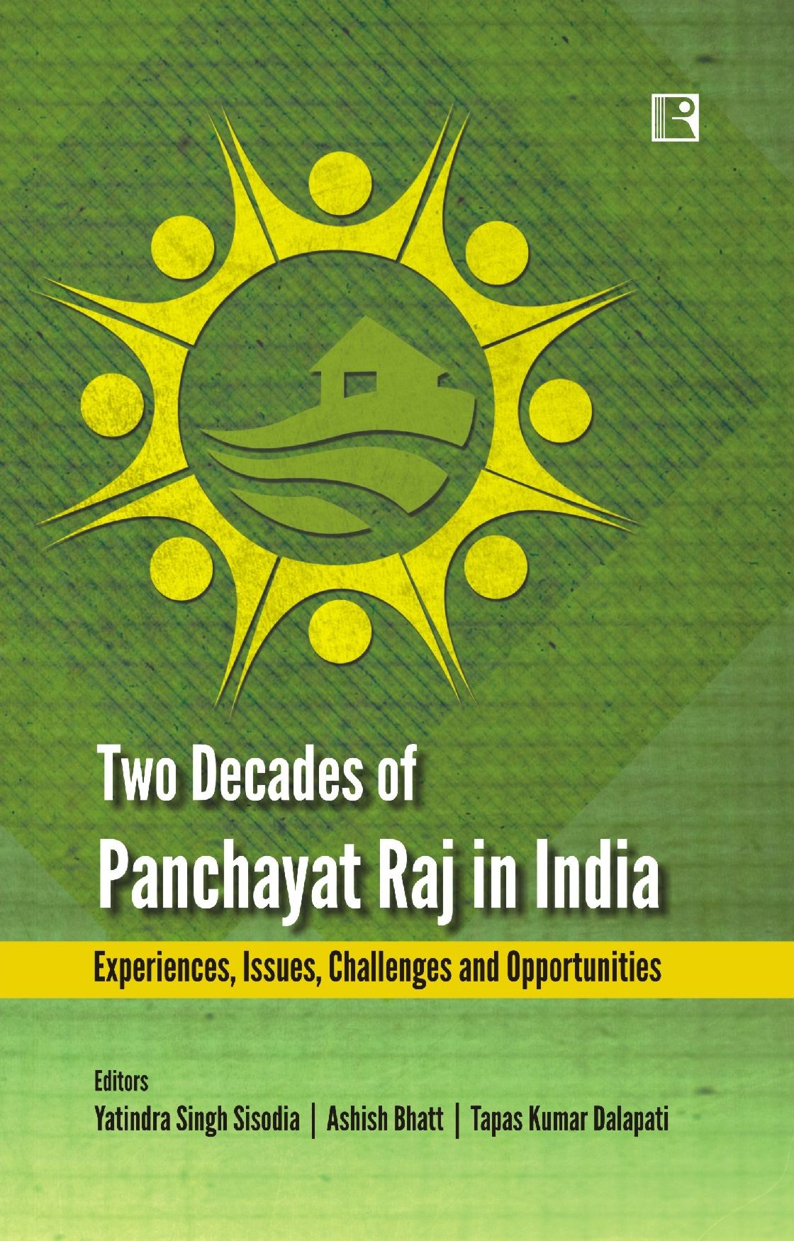 Two Decades of Panchayat Raj in India: Experiences, Issues, Challenges and Opportunities