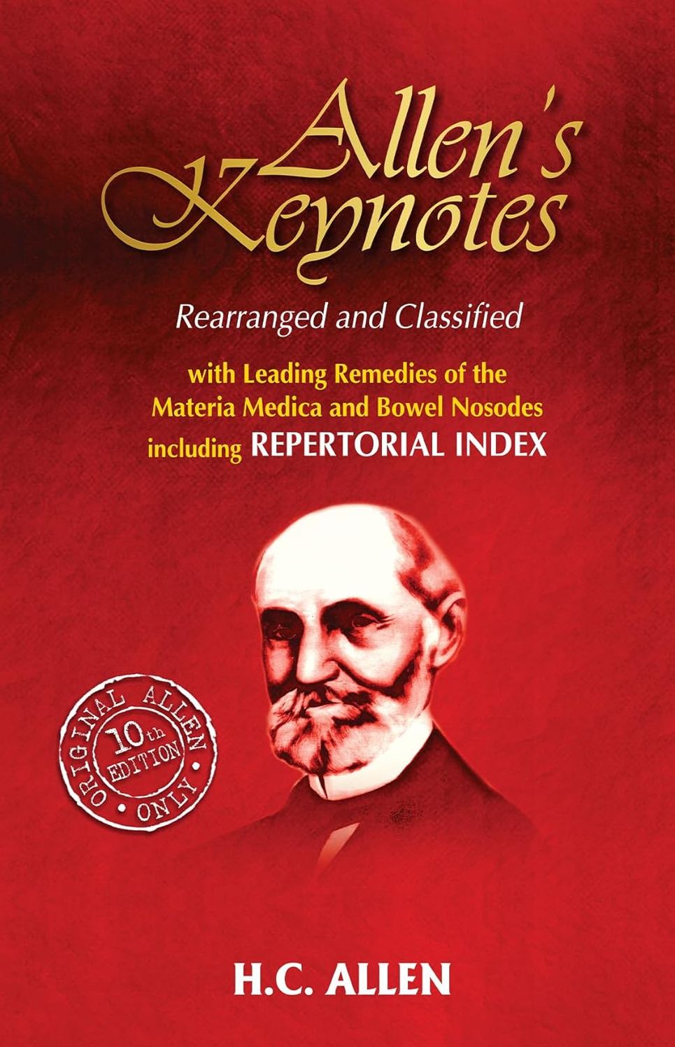 Allen's Key-notes Rearranged & Classified : With Leading Remedies of the Materia Medica & Bowel Nosodes