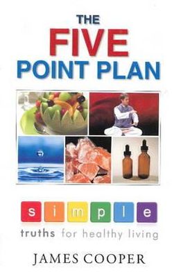 Five Point Plan: Simple Truths for Healthy Living