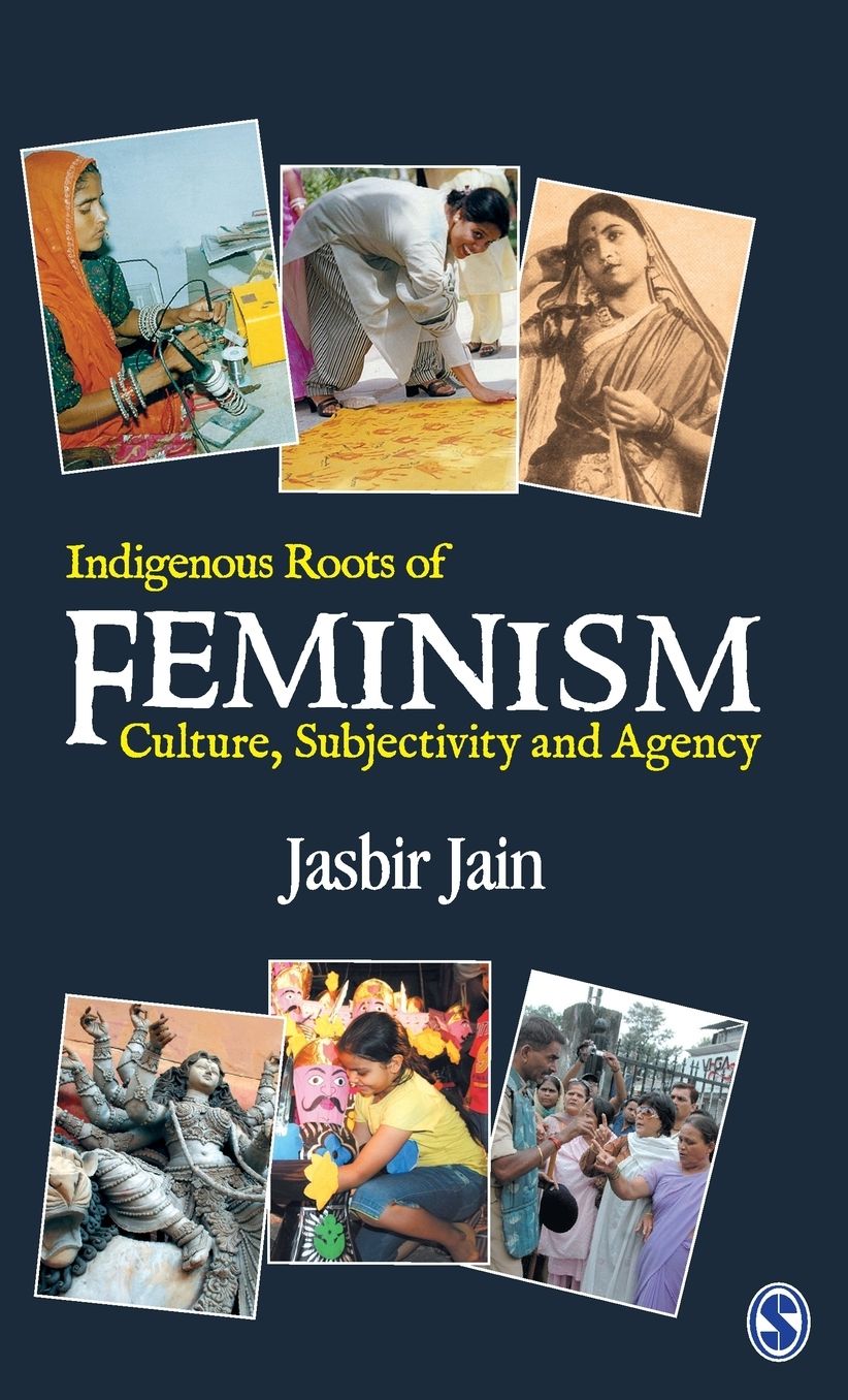 Indigenous Roots of Feminism: Culture, Subjectivity and Agency