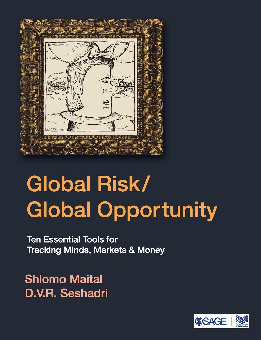 Global Risk/Global Opportunity: Ten Essential Tools for Tracking Minds, Markets and Money
