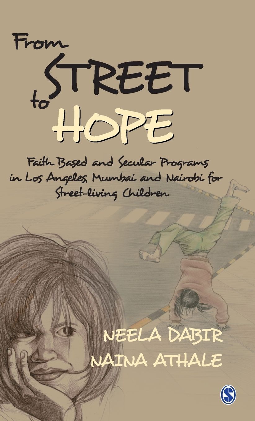From Street to Hope: Faith Based and Secular Programs in Los Angeles, Mumbai and Nairobi for Street Living Children
