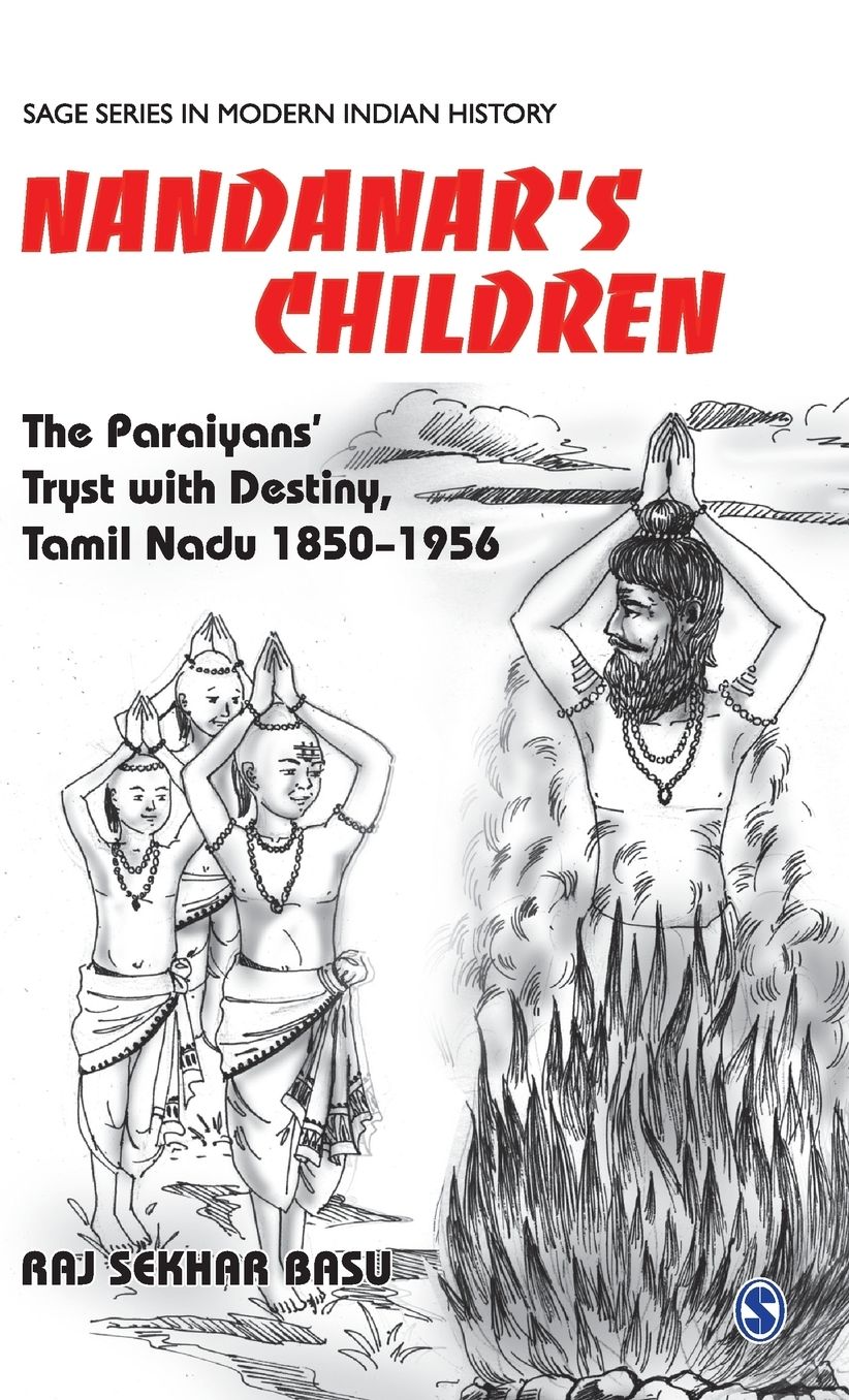 Nandanar's Children: The Paraiyans' Tryst with Destiny, Tamil Nadu, 1850-1956