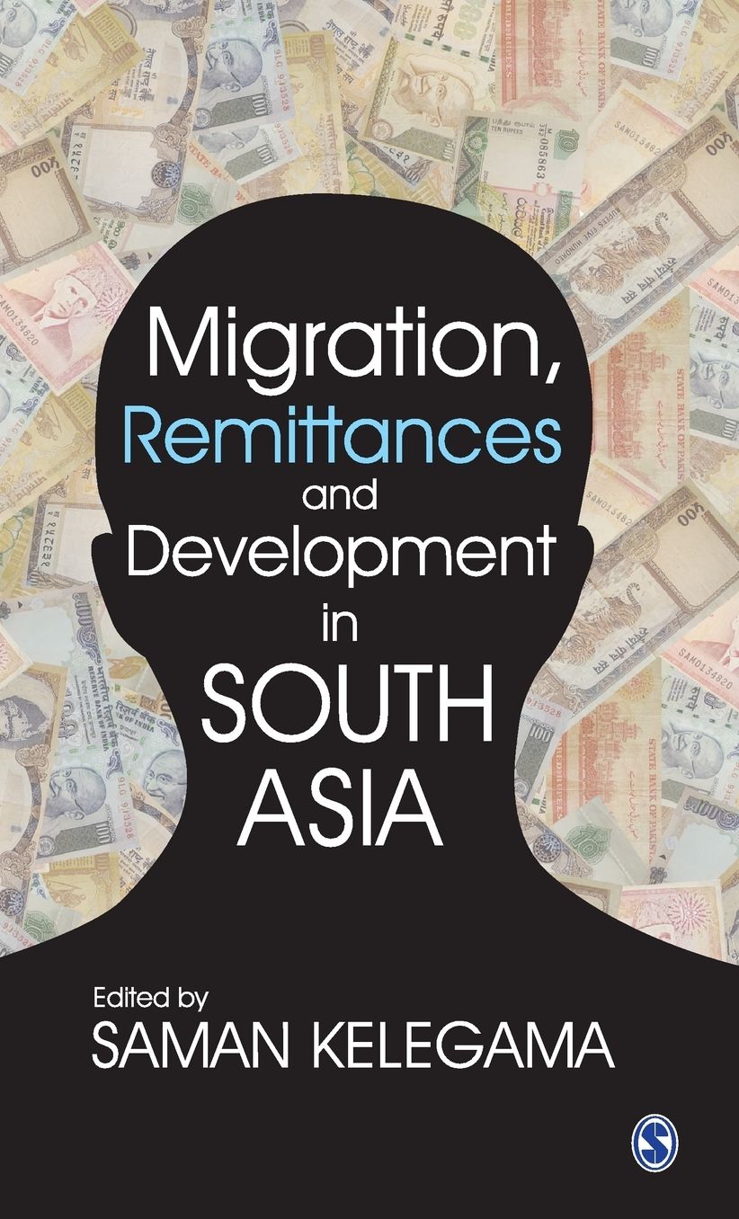 Migration, Remittances and Development in South Asia