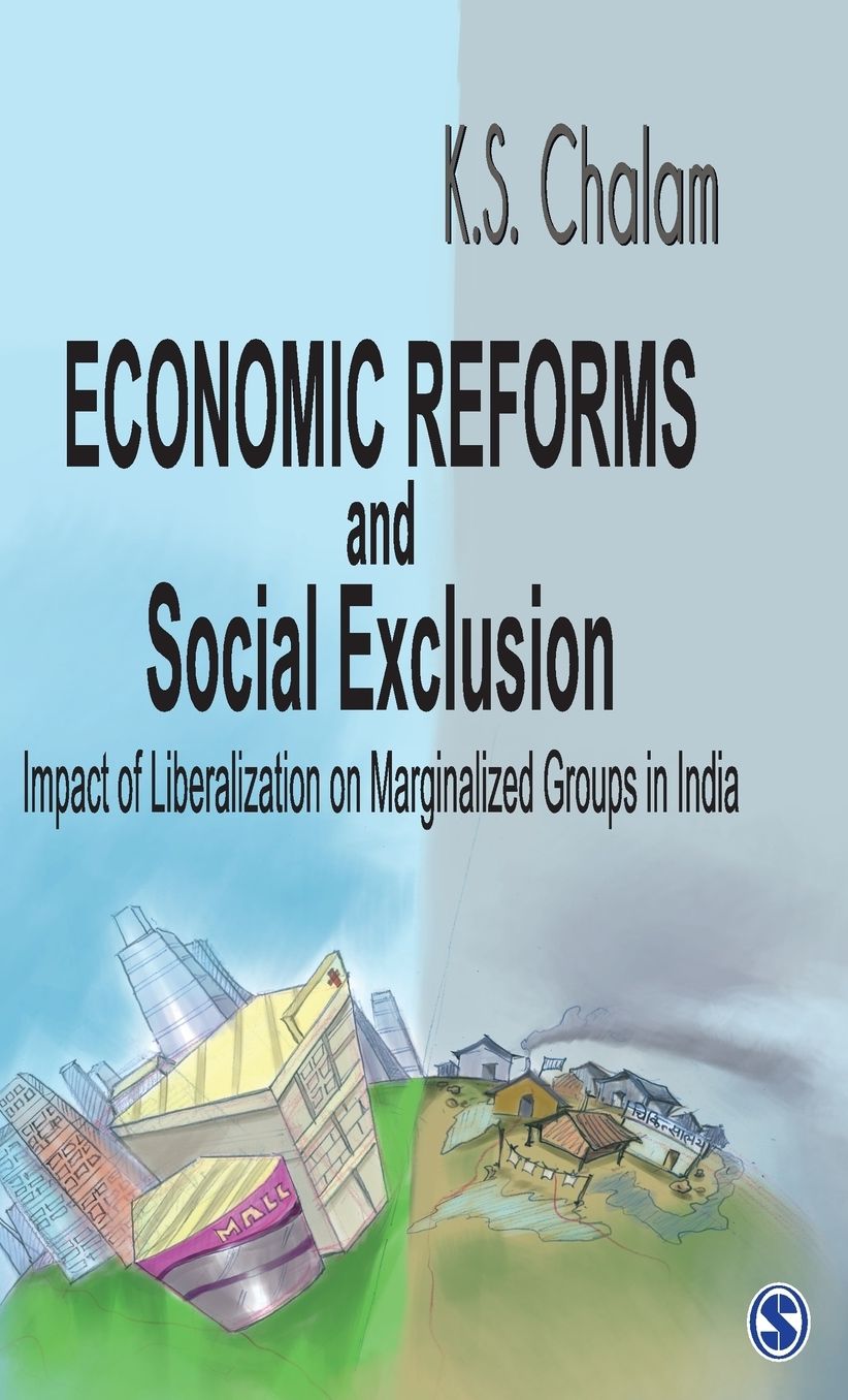 Economic Reforms and Social Exclusion: Impact of Liberalization on Marginalized Groups in India