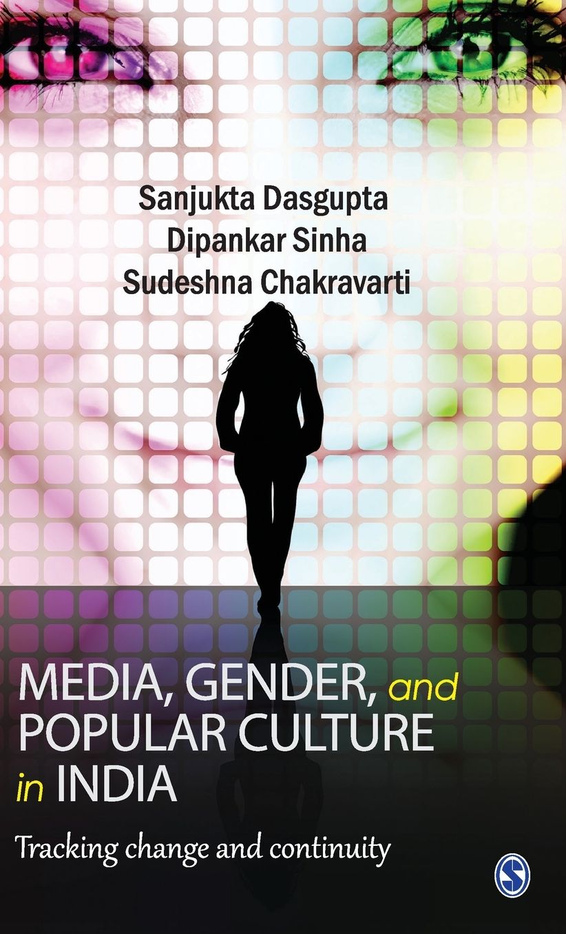 Media, Gender, and Popular Culture in India: Tracking Change and Continuity