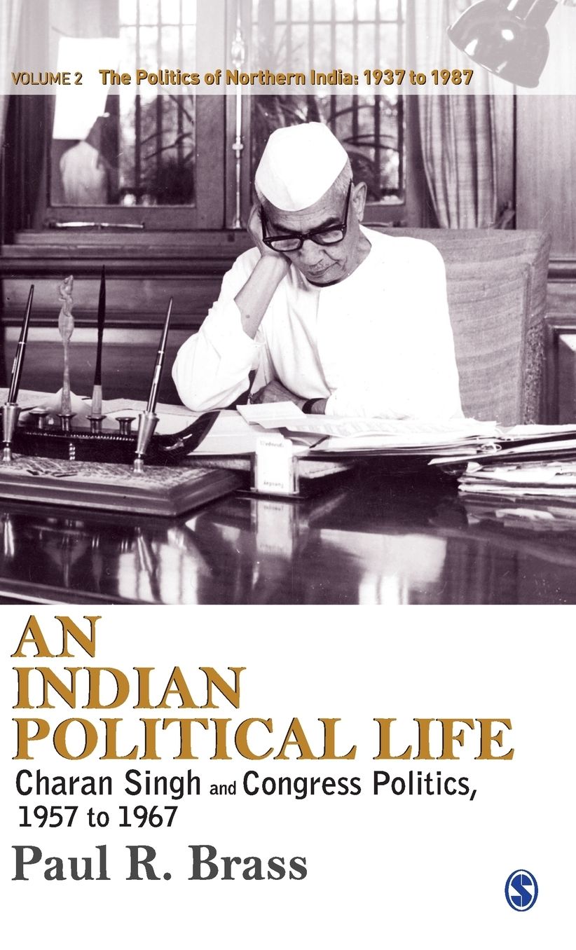 An Indian Political Life: Charan Singh and Congress Politics, 1957 to 1967