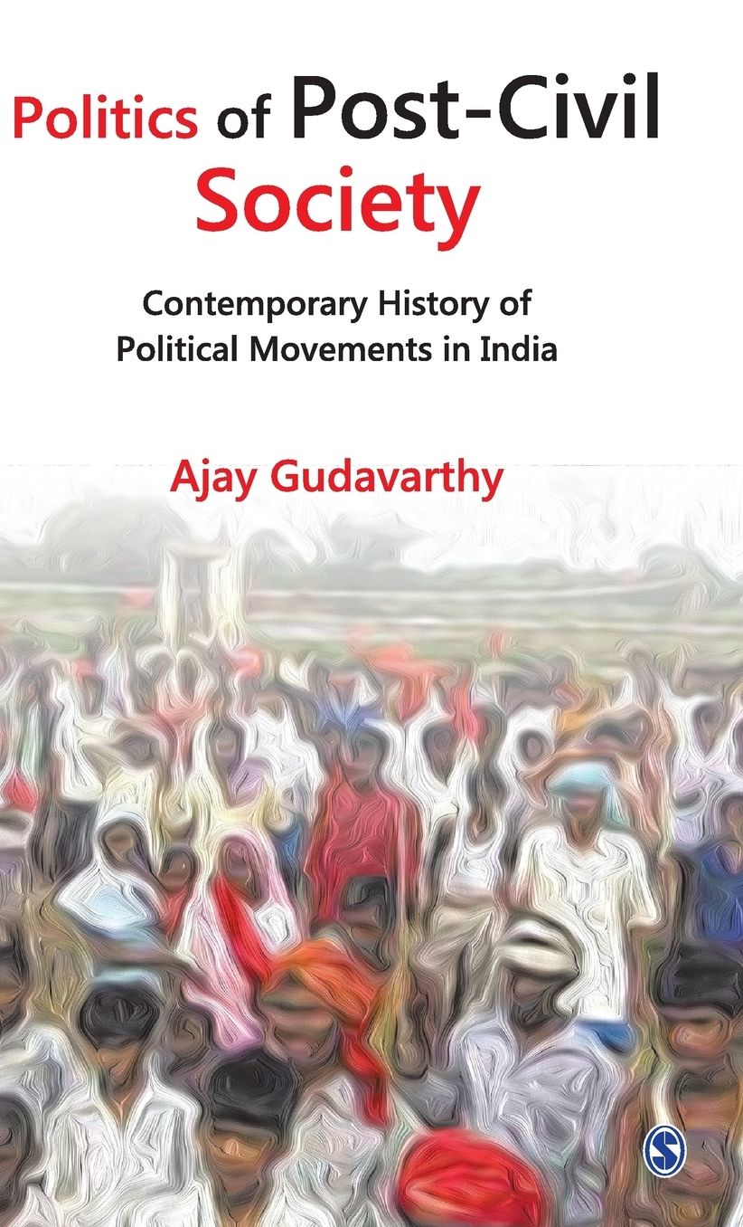 Politics of Post-Civil Society: Contemporary History of Political Movements in India