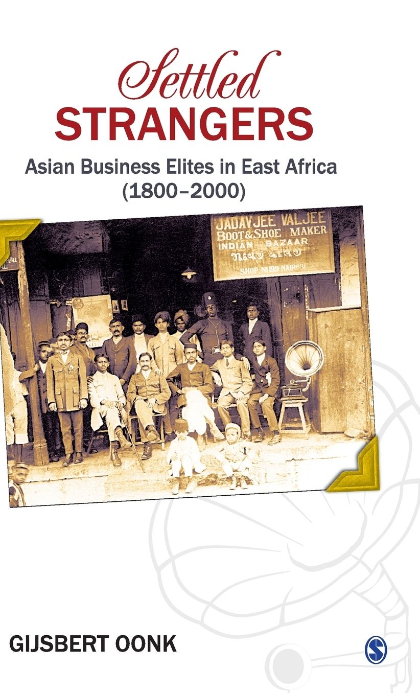 Settled Strangers: Asian Business Elites in East Africa (1800-2000)