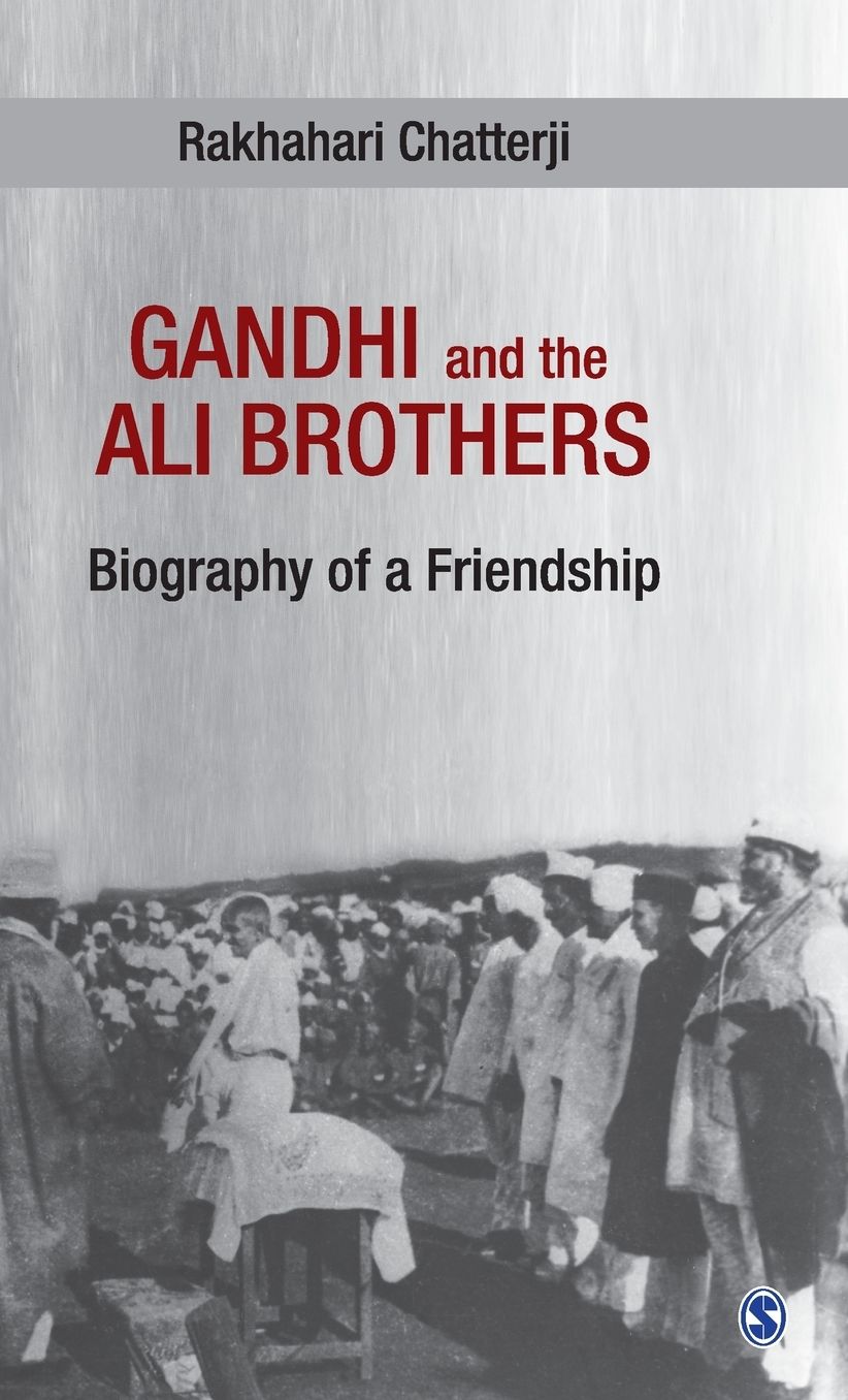 Gandhi and the Ali Brothers: Biography of a Friendship