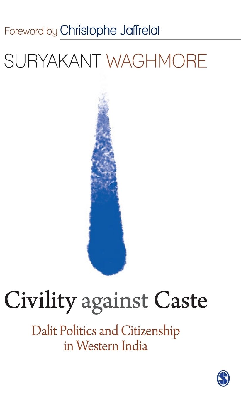 Civility Against Caste: Dalit Politics and Citizenship in Western India