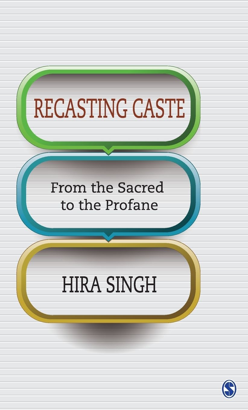 Recasting Caste: From the Sacred to the Profane