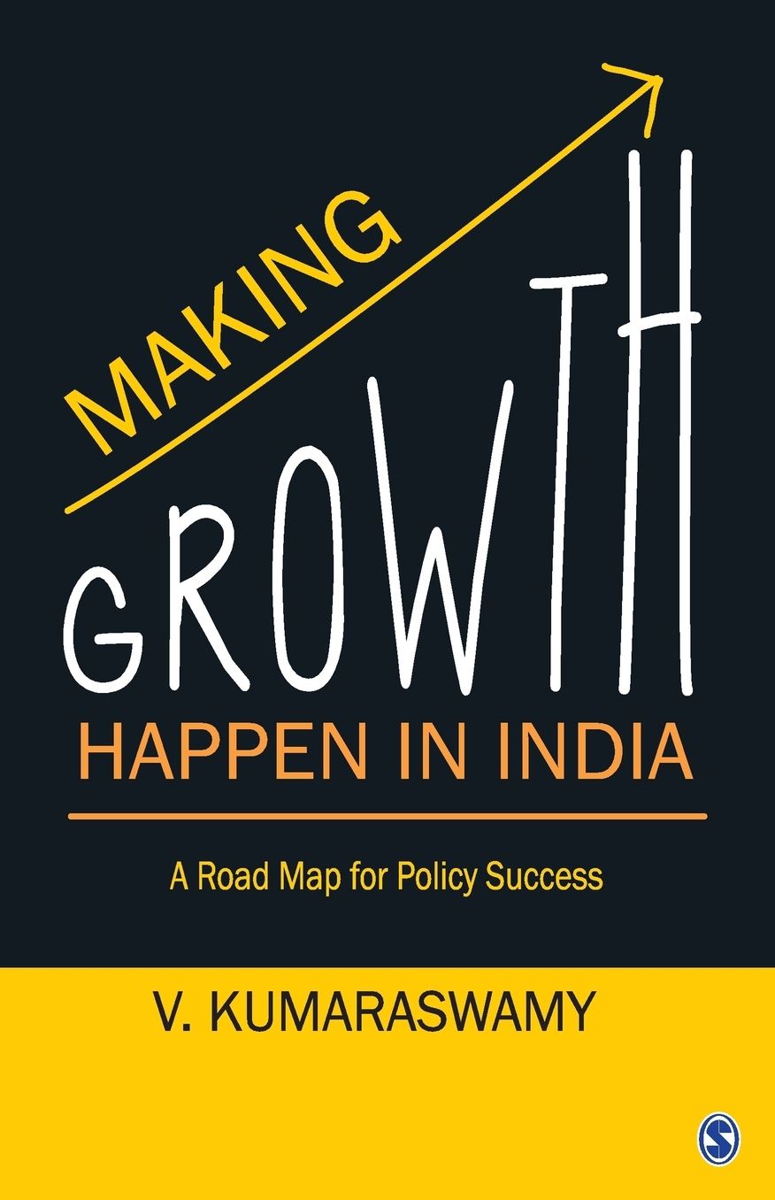 Making Growth Happen in India: A Road Map for Policy Success