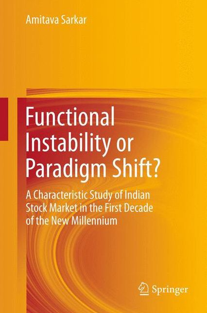 Functional Instability or Paradigm Shift?: A Characteristic Study of Indian Stock Market in the First Decade of the New Millennium