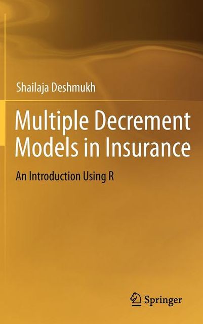 Multiple Decrement Models in Insurance: An Introduction Using R