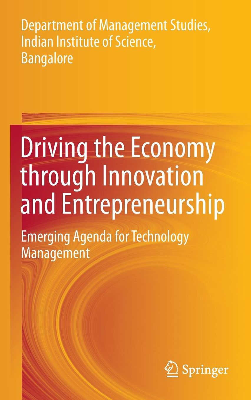Driving the Economy through Innovation and Entrepreneurship: Emerging Agenda for Technology Management